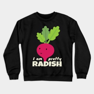 I am pretty Radish Crewneck Sweatshirt